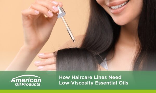 How Haircare Lines Need Low-Viscosity Essential Oils